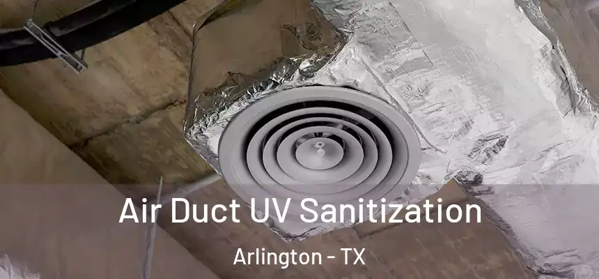  Air Duct UV Sanitization Arlington - TX