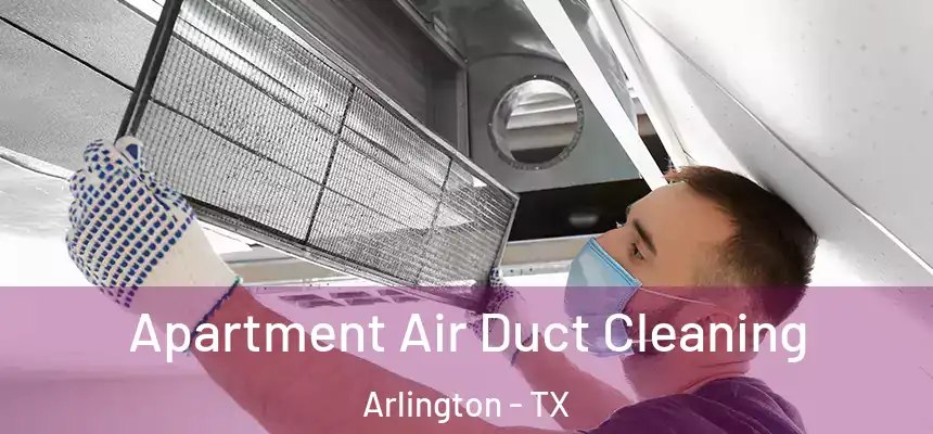  Apartment Air Duct Cleaning Arlington - TX