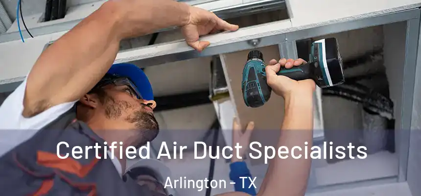  Certified Air Duct Specialists Arlington - TX