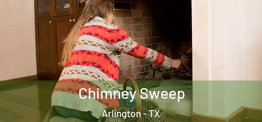  Chimney Sweep Arlington - TX