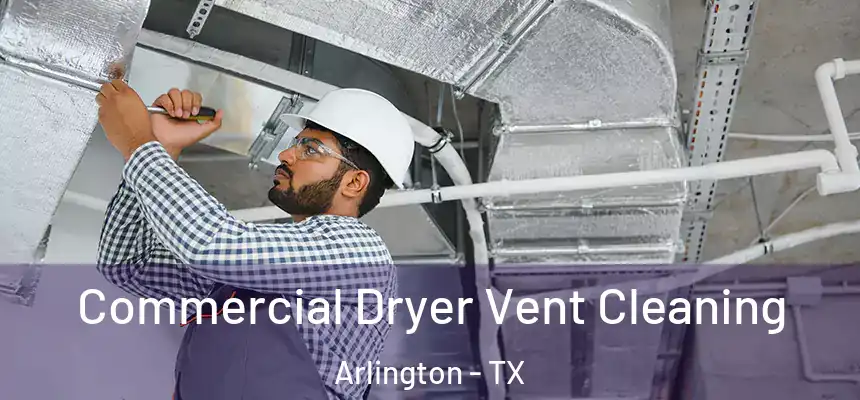  Commercial Dryer Vent Cleaning Arlington - TX