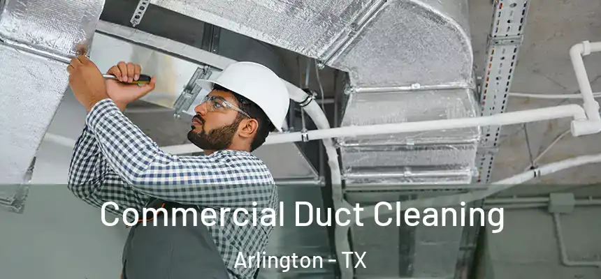  Commercial Duct Cleaning Arlington - TX