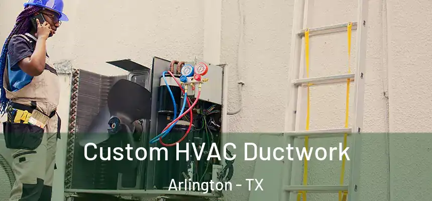  Custom HVAC Ductwork Arlington - TX