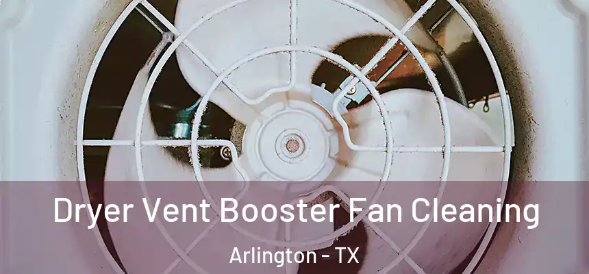  Dryer Vent Booster Fan Cleaning Arlington - TX