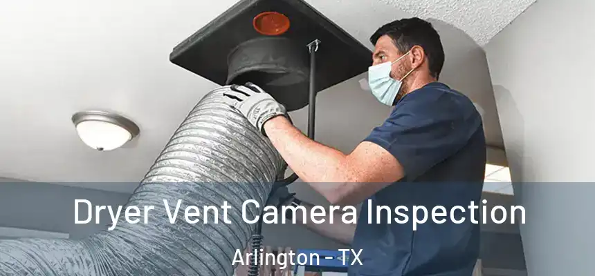  Dryer Vent Camera Inspection Arlington - TX