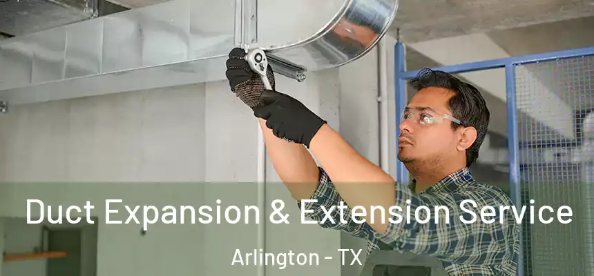  Duct Expansion & Extension Service Arlington - TX