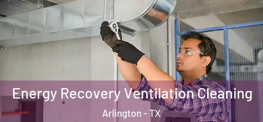  Energy Recovery Ventilation Cleaning Arlington - TX