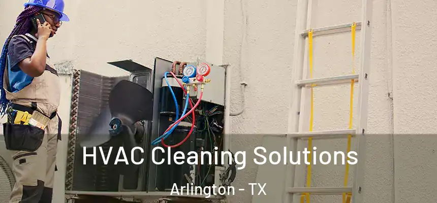 HVAC Cleaning Solutions Arlington - TX