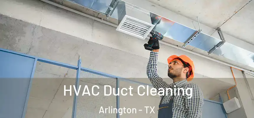  HVAC Duct Cleaning Arlington - TX