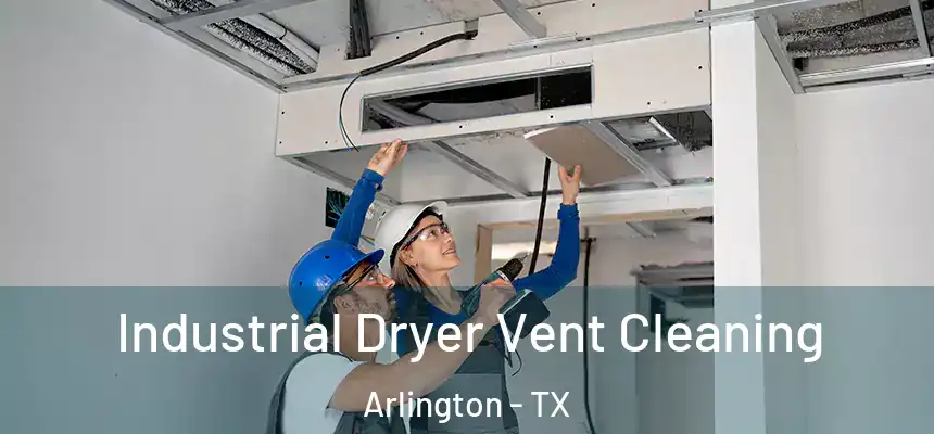  Industrial Dryer Vent Cleaning Arlington - TX