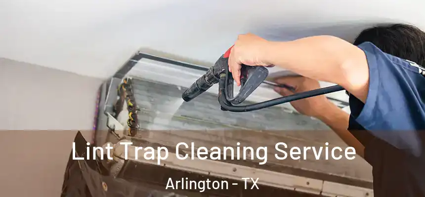  Lint Trap Cleaning Service Arlington - TX