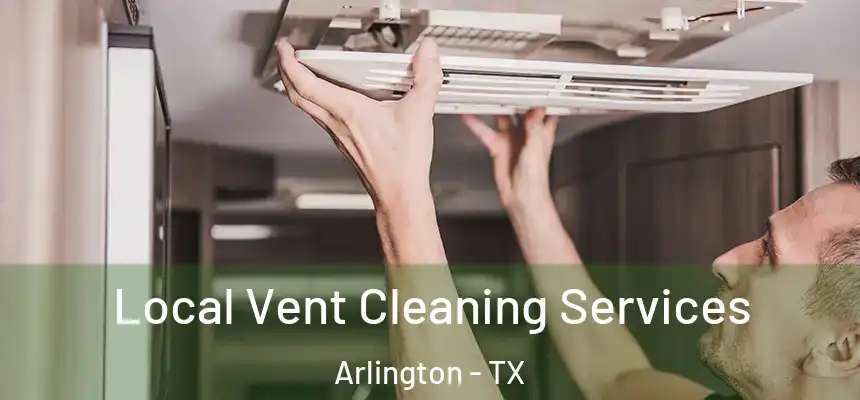  Local Vent Cleaning Services Arlington - TX