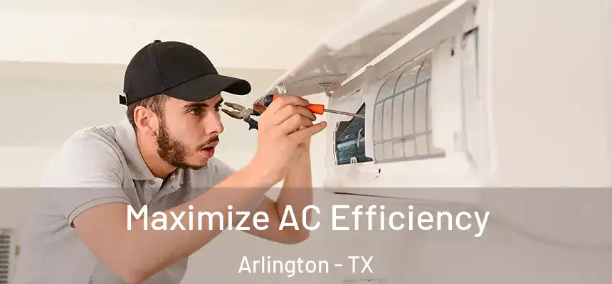  Maximize AC Efficiency Arlington - TX