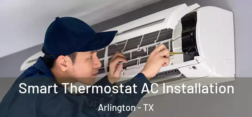  Smart Thermostat AC Installation Arlington - TX