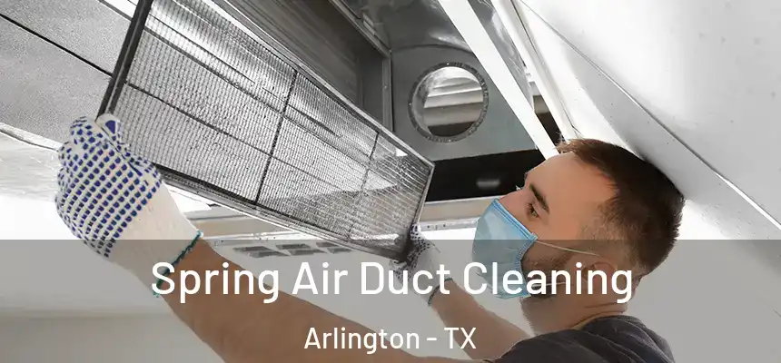  Spring Air Duct Cleaning Arlington - TX