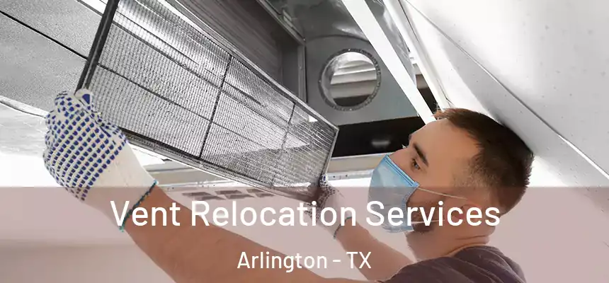  Vent Relocation Services Arlington - TX